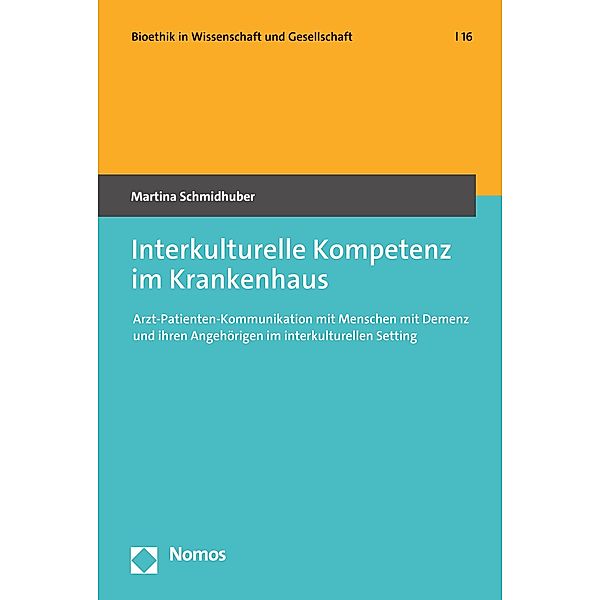 Interkulturelle Kompetenz im Krankenhaus / Bioethik in Wissenschaft und Gesellschaft Bd.16, Martina Schmidhuber