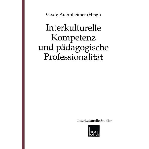 Interkulturelle Kompetenz und pädagogische Professionalität / Interkulturelle Studien Bd.13