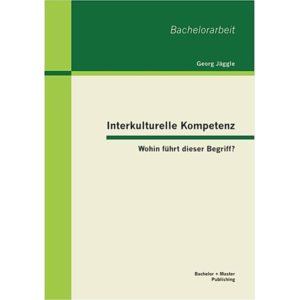 Interkulturelle Kompetenz: Wohin führt dieser Begriff?, Georg Jäggle