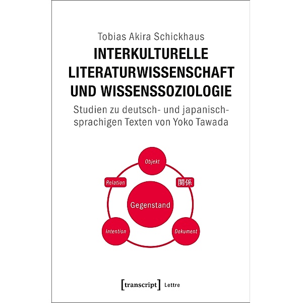 Interkulturelle Literaturwissenschaft und Wissenssoziologie / Lettre, Tobias Akira Schickhaus