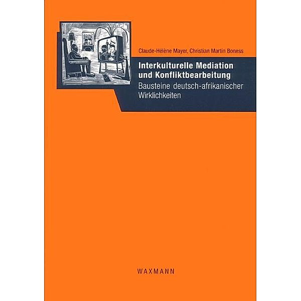 Interkulturelle Mediation und Konfliktbearbeitung, Claude-Hélène Mayer, Christian M. Boness