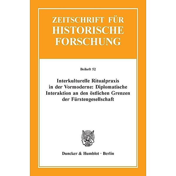 Interkulturelle Ritualpraxis in der Vormoderne: Diplomatische Interaktion an den östlichen Grenzen der Fürstengesellschaft.