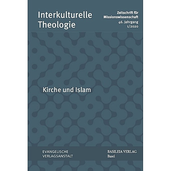 Interkulturelle Theologie. Zeitschrift für Missionswissenschaft (ZMiss) / 46 (2020) 1 / Kirche und Islam