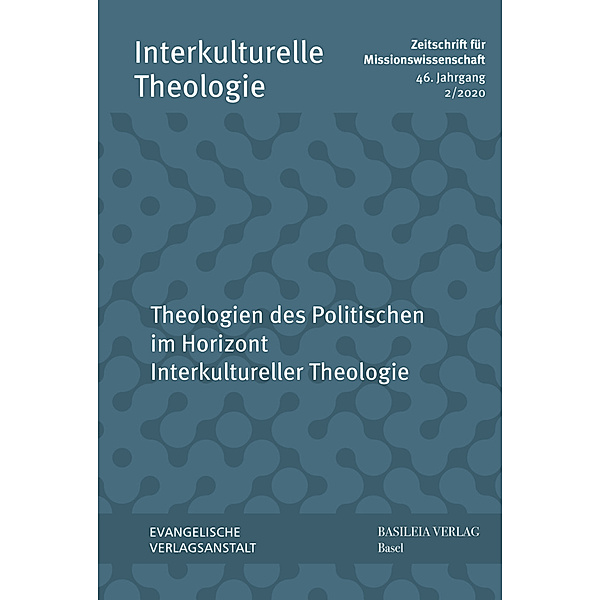 Interkulturelle Theologie. Zeitschrift für Missionswissenschaft (ZMiss) / 46 (2020) 2 / Theologien des Politischen im Horizont Interkultureller Theologie