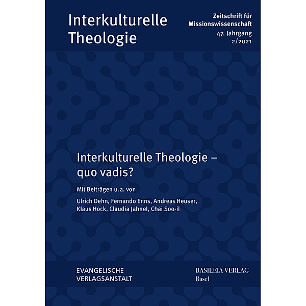 Interkulturelle Theologie. Zeitschrift für Missionswissenschaft (ZMiss) / 47 (2021) 2 / Interkulturelle Theologie - quo vadis?