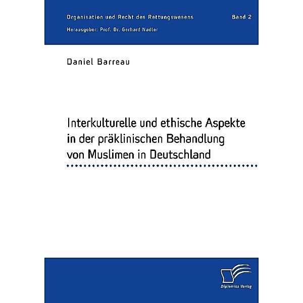 Interkulturelle und ethische Aspekte in der präklinischen Behandlung von Muslimen in Deutschland, Daniel Barreau