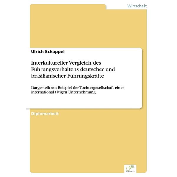 Interkultureller Vergleich des Führungsverhaltens deutscher und brasilianischer Führungskräfte, Ulrich Schappel