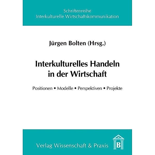 Interkulturelles Handeln in der Wirtschaft.; ., Jürgen Dirscherl Bolten