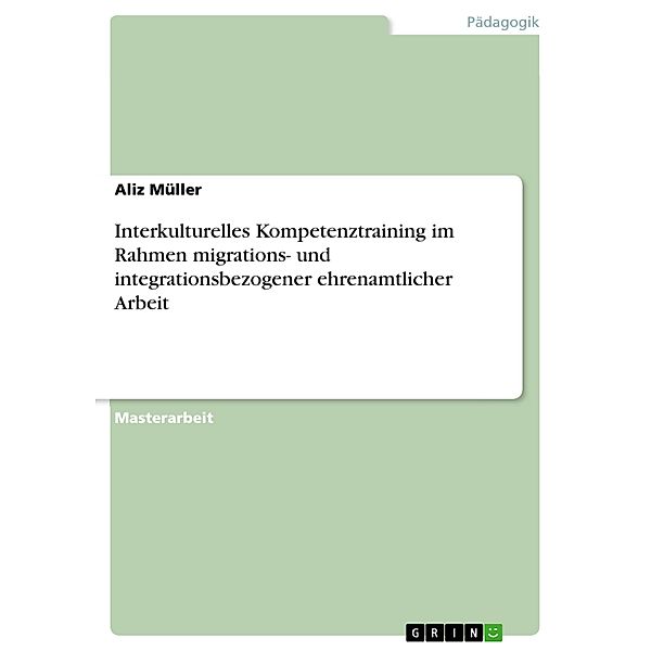 Interkulturelles Kompetenztraining im Rahmen migrations- und integrationsbezogener ehrenamtlicher Arbeit, Aliz Müller