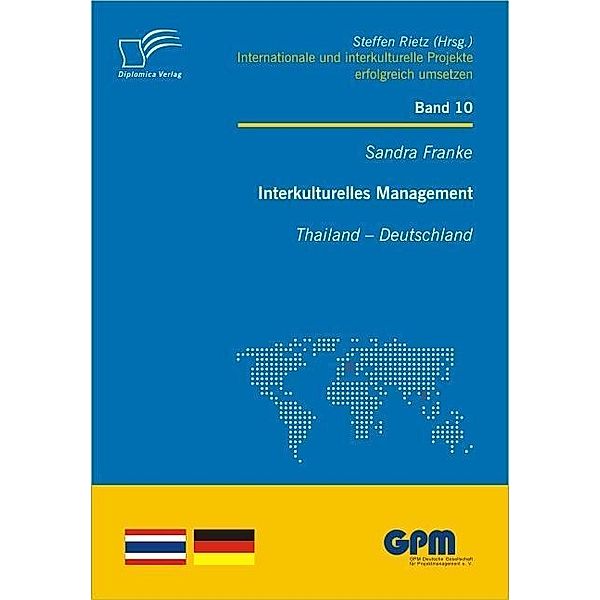 Interkulturelles Management: Thailand - Deutschland / Internationale und Interkulturelle Projekte erfolgreich umsetzen, Sandra Franke