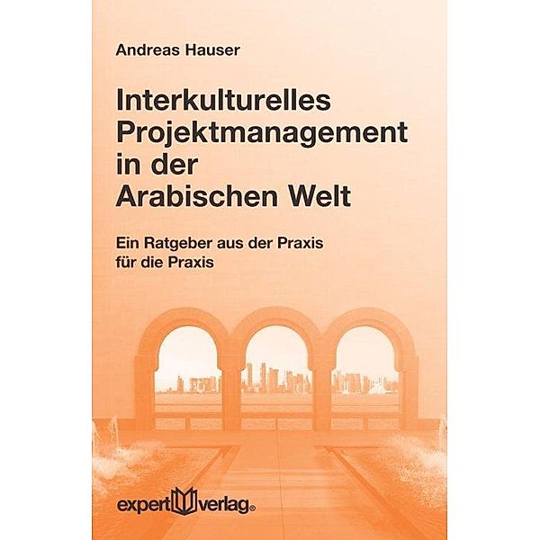 Interkulturelles Projektmanagement in der Arabischen Welt, Andreas Hauser