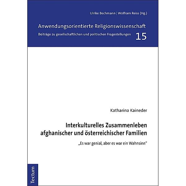 Interkulturelles Zusammenleben afghanischer und österreichischer Familien / Anwendungsorientierte Religionswissenschaft Bd.15, Katharina Kaineder