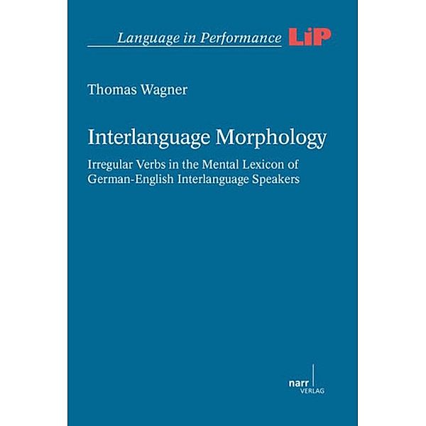 Interlanguage Morphology / Language in Performance (LIP) Bd.42, Thomas Wagner