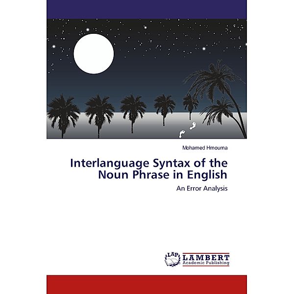 Interlanguage Syntax of the Noun Phrase in English, Mohamed Hmouma