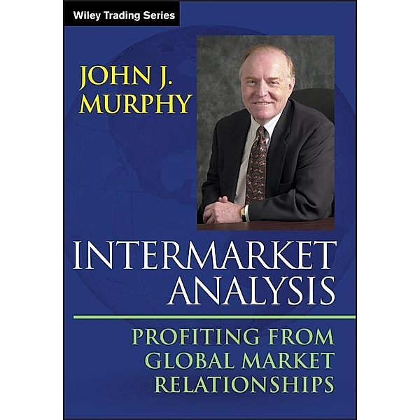 Intermarket Analysis / Wiley Trading Series, John J. Murphy