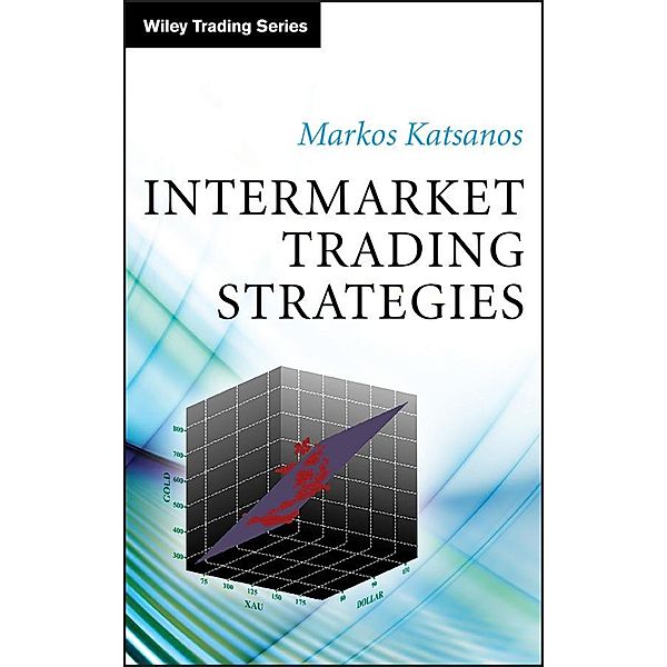 Intermarket Trading Strategies / Wiley Trading Series, Markos Katsanos