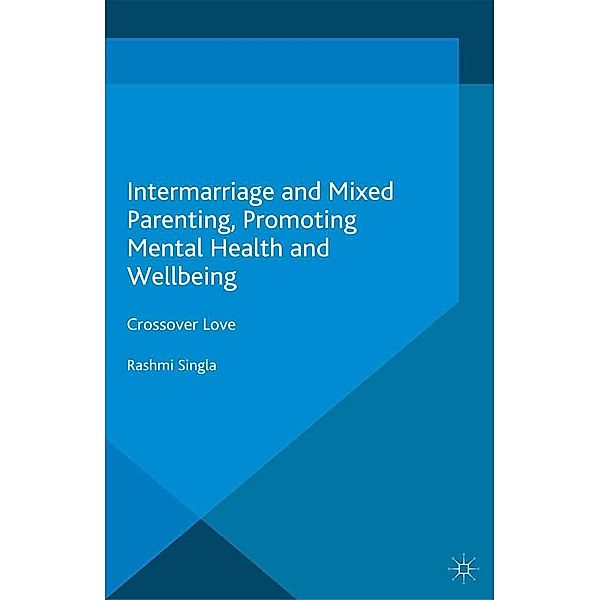 Intermarriage and Mixed Parenting, Promoting Mental Health and Wellbeing, R. Singla