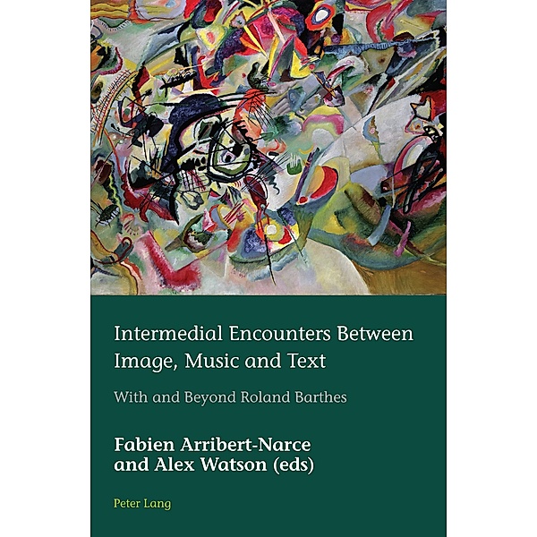 Intermedial Encounters Between Image, Music and Text / European Connections Bd.49