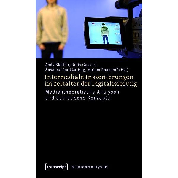 Intermediale Inszenierungen im Zeitalter der Digitalisierung / MedienAnalysen Bd.7