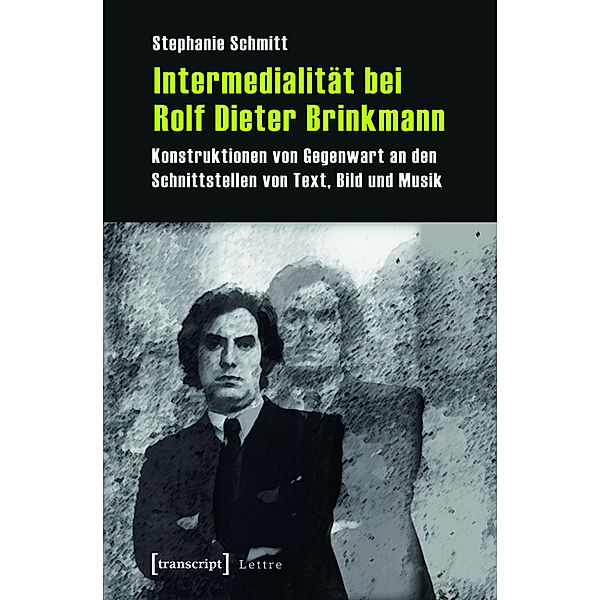 Intermedialität bei Rolf Dieter Brinkmann / Lettre, Stephanie Schmitt