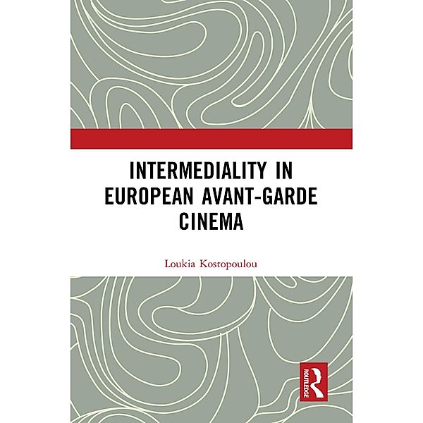 Intermediality in European Avant-garde Cinema, Loukia Kostopoulou