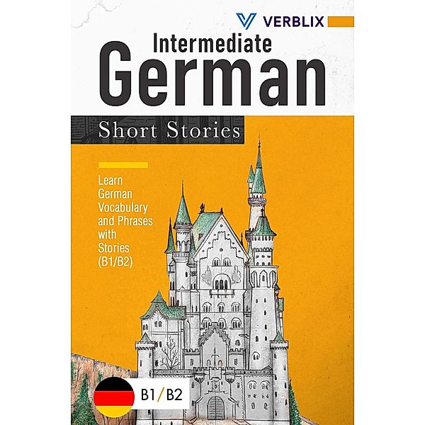 Intermediate German Short Stories: Learn German Vocabulary and Phrases with Stories (B1/ B2) (German Edition), Verblix Press
