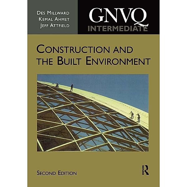 Intermediate GNVQ Construction and the Built Environment, Des Millward, Kemal Ahmet, Jeff Attfield