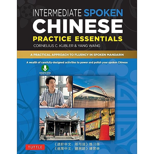 Intermediate Mandarin Chinese Speaking & Listening Practice, Cornelius C. Kubler, Yang Wang