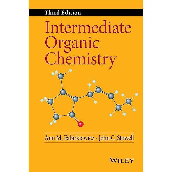 Intermediate Organic Chemistry, Ann M. Fabirkiewicz, John C. Stowell