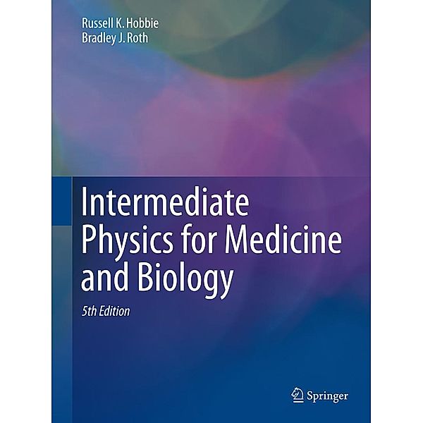 Intermediate Physics for Medicine and Biology, Russell K. Hobbie, Bradley J. Roth