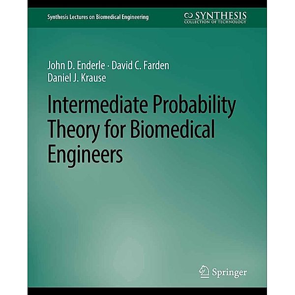 Intermediate Probability Theory for Biomedical Engineers / Synthesis Lectures on Biomedical Engineering, John D. Enderle, David C. Farden, Daniel J. Krause