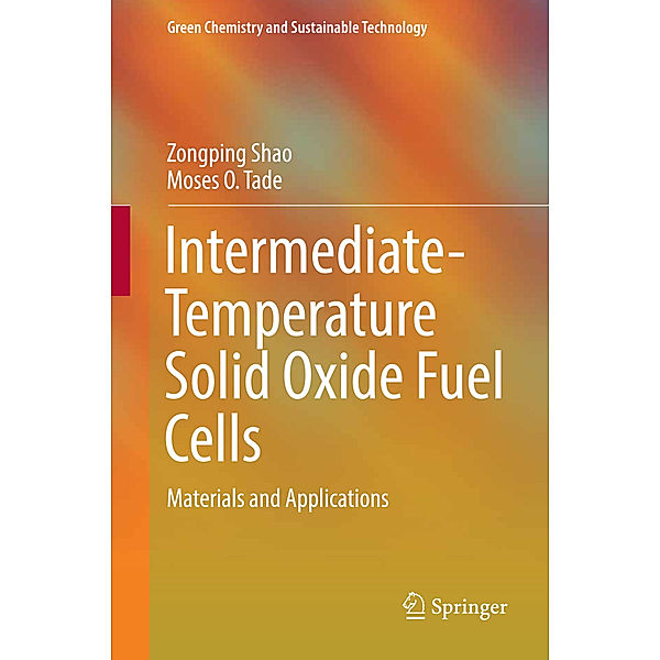 Intermediate-Temperature Solid Oxide Fuel Cells, Zongping Shao, Moses O. Tadé