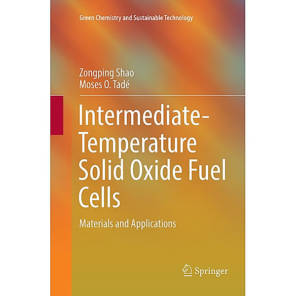 Intermediate-Temperature Solid Oxide Fuel Cells, Zongping Shao, Moses O. Tadé