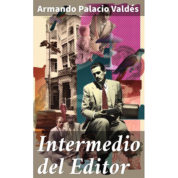 Intermedio del Editor, Armando Palacio Valdés