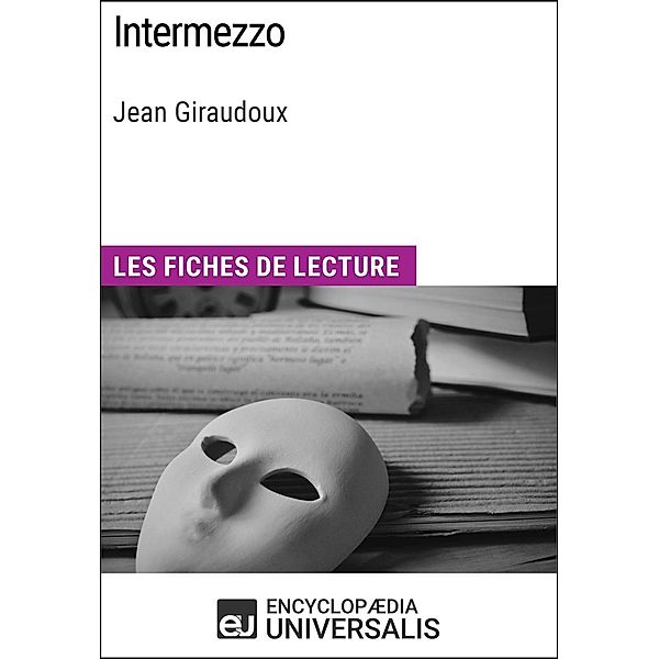 Intermezzo de Jean Giraudoux, Encyclopaedia Universalis