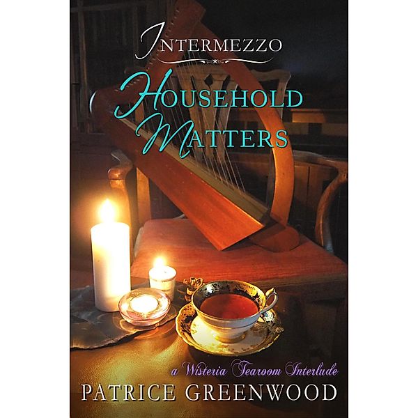 Intermezzo: Household Matters (Wisteria Tearoom Mysteries) / Wisteria Tearoom Mysteries, Patrice Greenwood