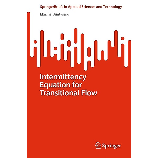 Intermittency Equation for Transitional Flow / SpringerBriefs in Applied Sciences and Technology, Ekachai Juntasaro