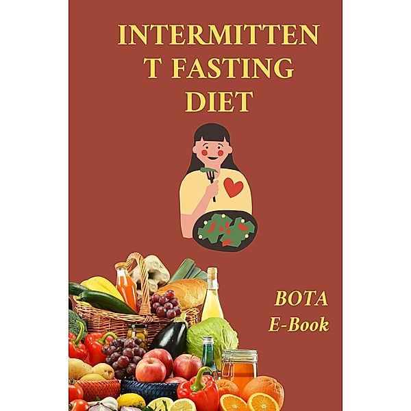Intermittent Fasting Diet: A Comprehensive Guide to Improved Health and Wellness, Bota