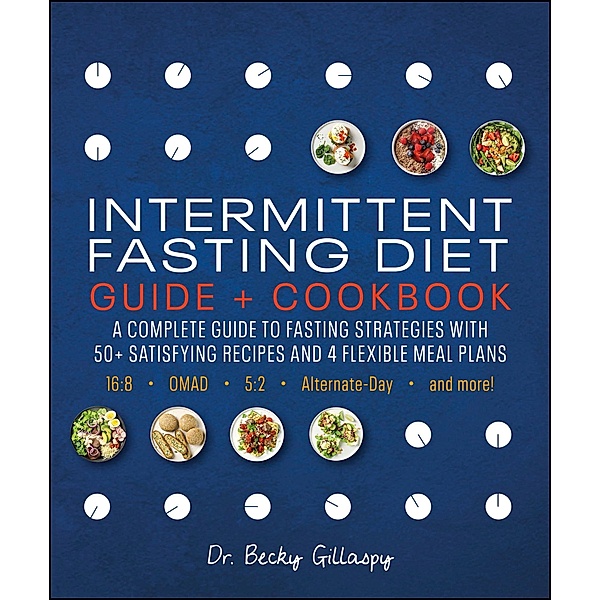 Intermittent Fasting Diet Guide and Cookbook, Becky Gillaspy