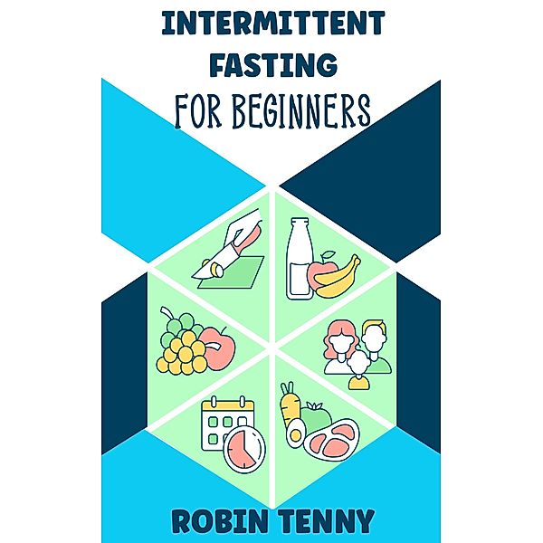 Intermittent Fasting For Beginners, Robin Tenny
