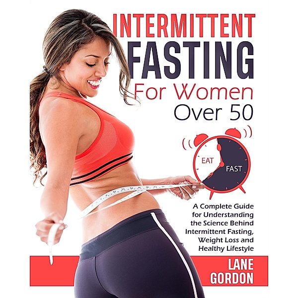 Intermittent Fasting for Woman over 50, Lane Gordon