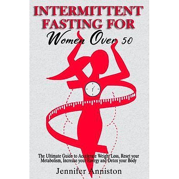 INTERMITTENT  FASTING FOR  WOMEN OVER 50 / Jennifer Anniston, Jennifer Anniston