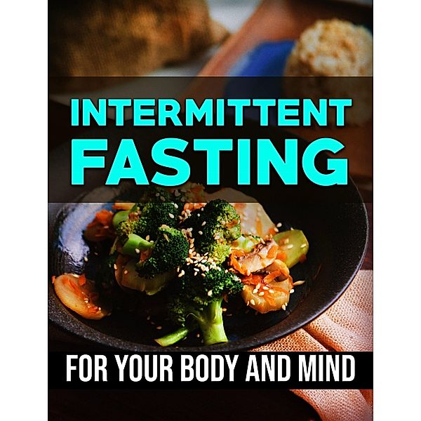 Intermittent Fasting - For Your Body And Mind, Gmh Publishing