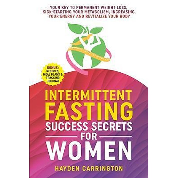 Intermittent Fasting Success Secrets for Women, Hayden Carrington