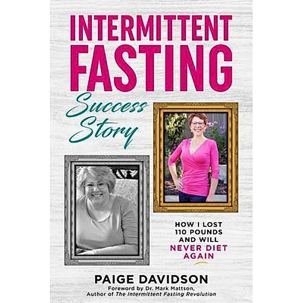 Intermittent Fasting Success Story / Action Takers Publishing, Paige Davidson