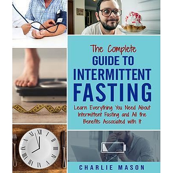 Intermittent Fasting The Complete Guide To Weight Loss Burn Fat & Build Muscle Healthy Diet / Tilcan Group Limited, Charlie Mason