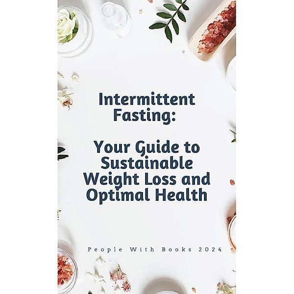 Intermittent Fasting: Your Guide to Sustainable Weight Loss and Optimal Health, People With Books