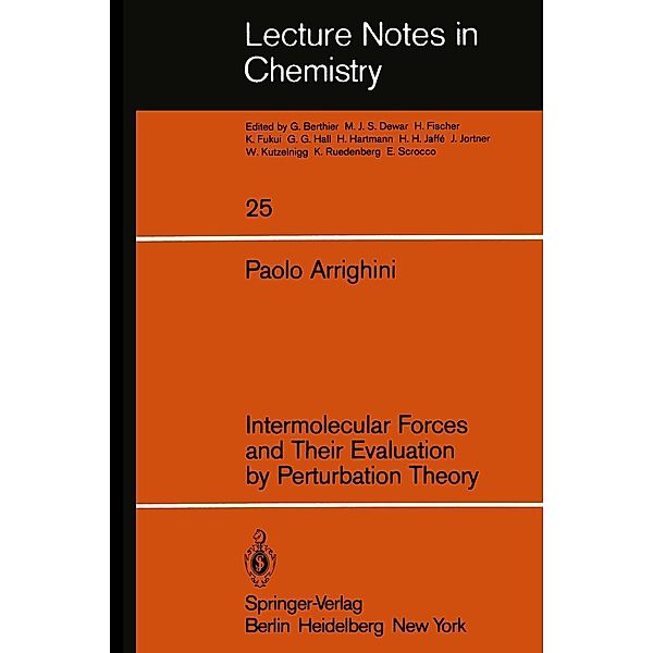 Intermolecular Forces and Their Evaluation by Perturbation Theory / Lecture Notes in Chemistry Bd.25, P. Arrighini