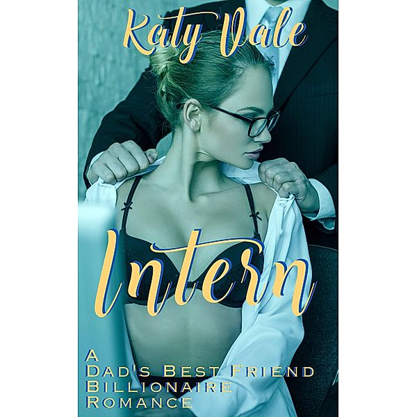 Intern, A Dad's Best Friend Billionaire Romance, Katy Vale