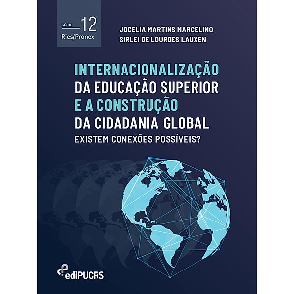 Internacionalização da educação superior e a construção da cidadania global: existem conexões possíveis? / Ries/Pronex Bd.12, Jocelia Martins Marcelino, Sirlei de Lourdes Lauxen